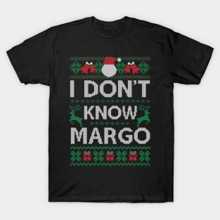 Ugly Funny Christmas I Don't Know Margo Matching Gift T-Shirt